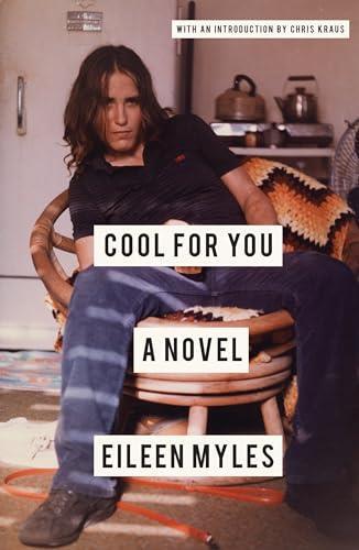 Eileen Myles Cool for You : A Novel /anglais