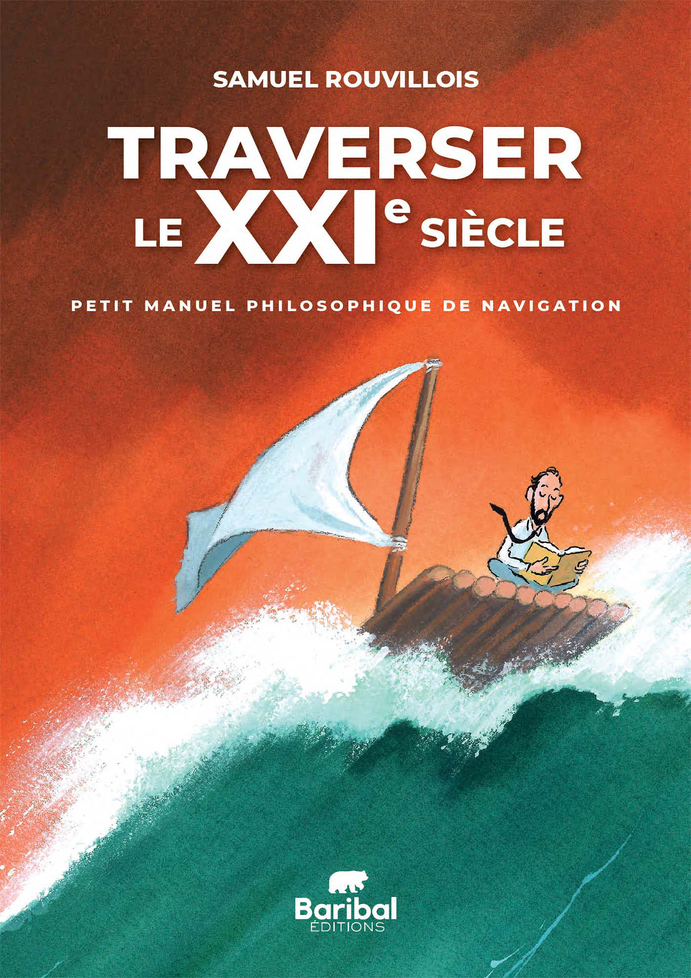 TRAVERSER LE XXIEME SIECLE : PETIT MANUEL PHILOSOPHIQUE DE NAVIGATION