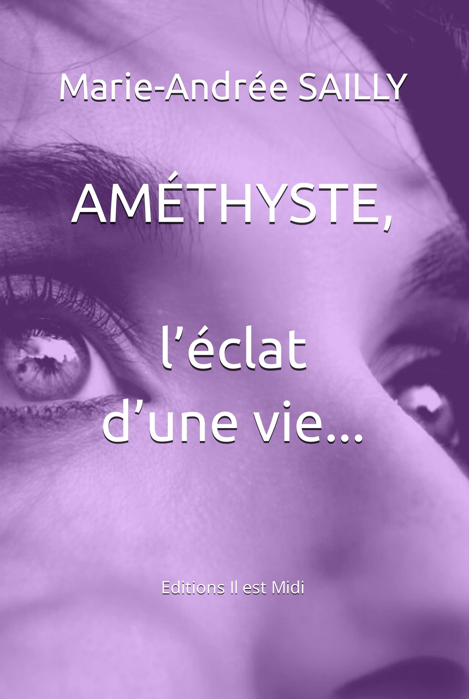 AMÉTHYSTE, l'éclat d'une vie...