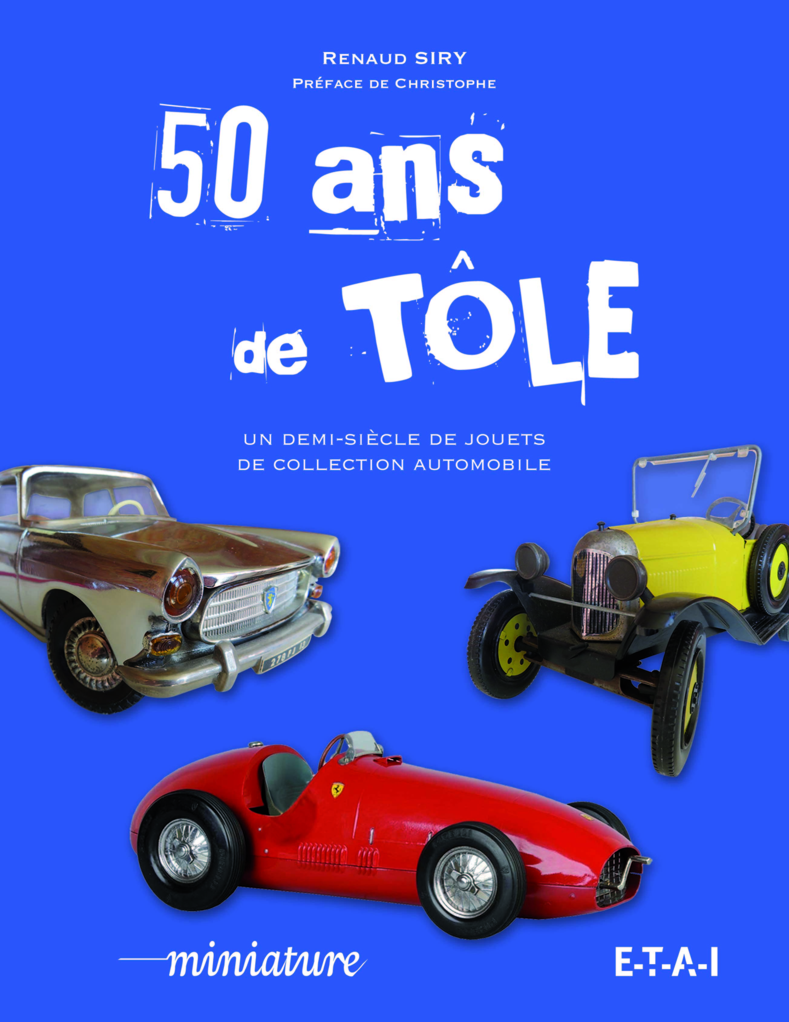 50 ans de tôle - un demi-siècle de jouets de collection automobile