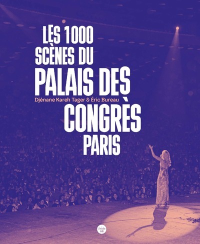 Les 1000 scènes du Palais des Congrès Paris
