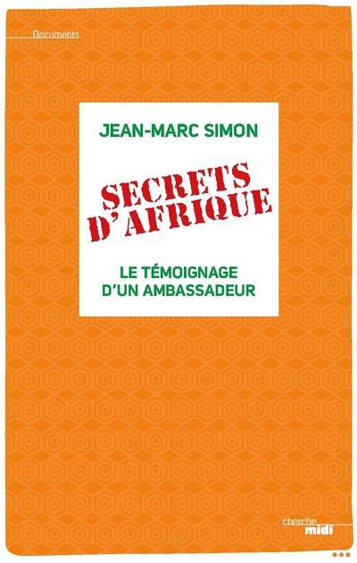Secrets d'Afrique - Le témoignage d'un ambassadeur