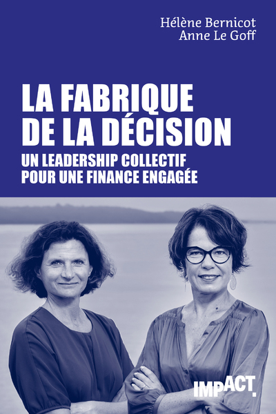 La Fabrique de la décision - Un leadership collectif pour une finance engagée