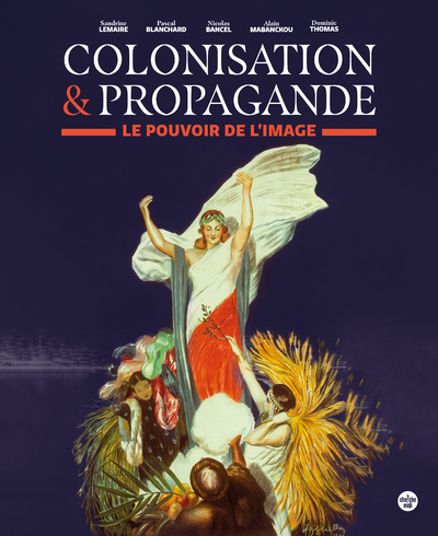 Colonisation & propagande - Le pouvoir de l'image