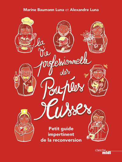 La Vie professionnelle des poupées russes - Petit guide impertinent de la reconversion