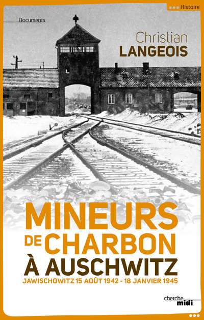 Mineurs de charbon à Auschwitz - Jawischowitz 15 août 1942 - 18 janvier 1945