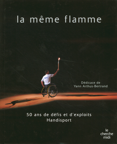 La même flamme - 50 ans de défits et d'exploits Handisport