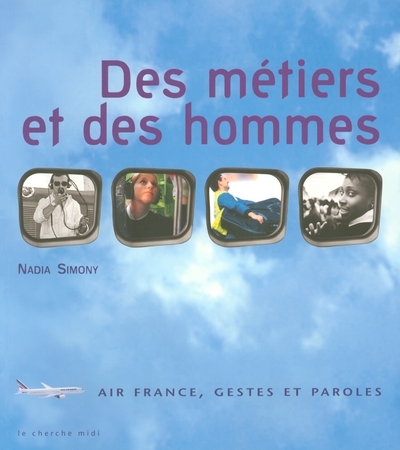 Des métiers et des hommes - Air France, gestes et paroles