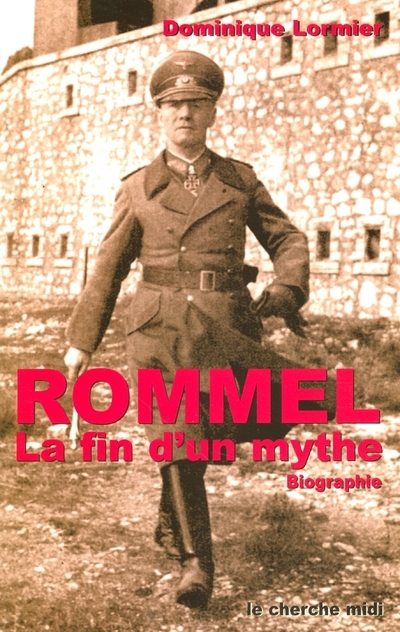 Rommel la fin d'un mythe biographie
