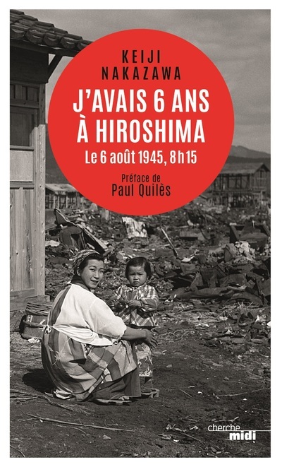J'avais six ans à Hiroshima - Le 6 août 1945, 8h15 - nouvelle édition
