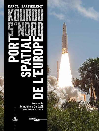 Kourou 5° Nord - Port spatial de l'Europe