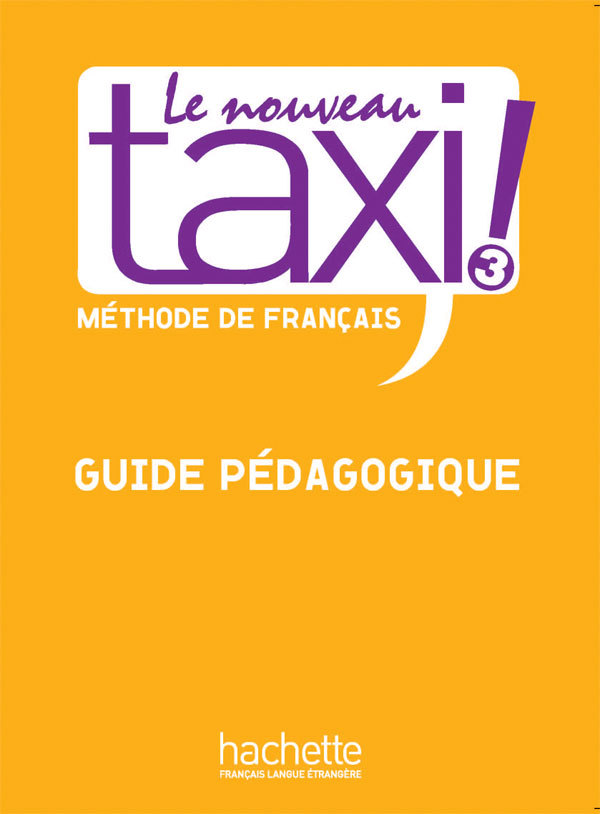 Le Nouveau Taxi ! 3 - Guide pédagogique (B1)
