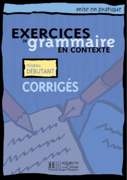Mise en pratique Grammaire - Débutant - Corrigés