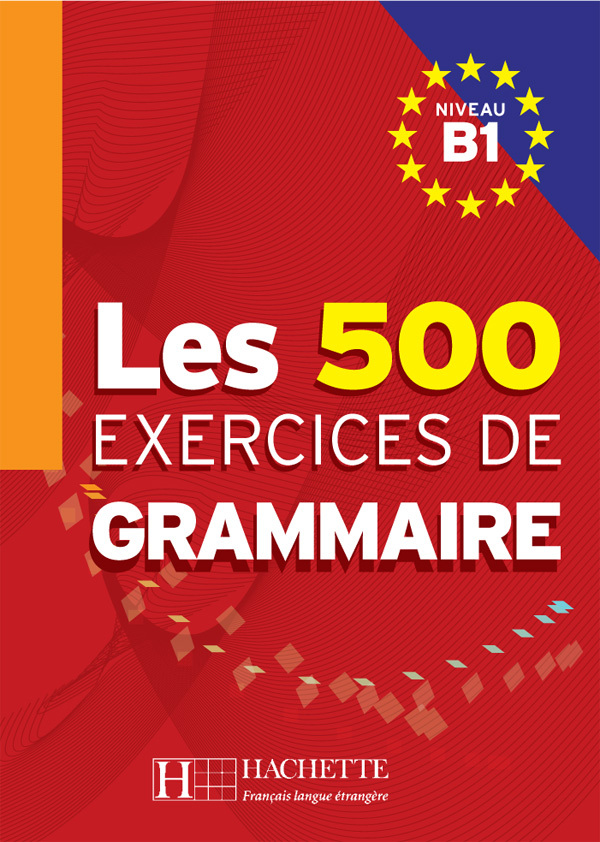 LES 500 Exercices - Grammaire B1 - Livre