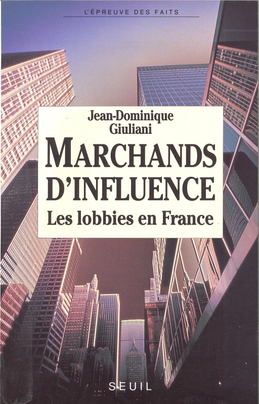 Marchands d'influence. La France sous la pression des lobbies