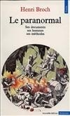 Le Paranormal. Ses documents, ses hommes, ses méthodes