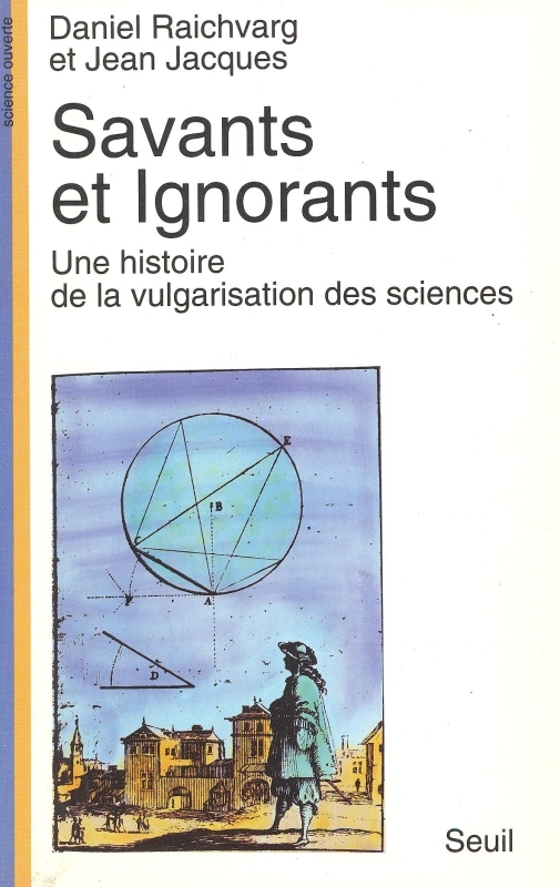 Savants et Ignorants. Une histoire de la vulgarisation des sciences