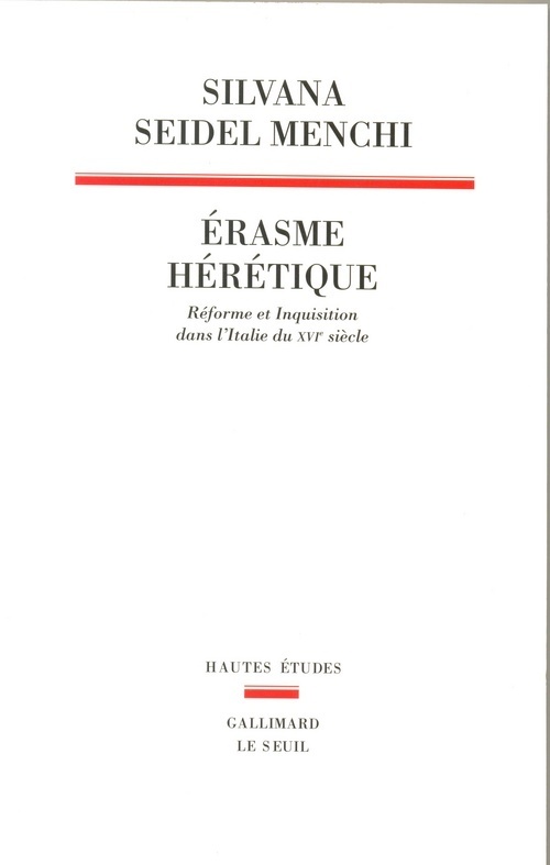 Erasme hérétique. Réforme et Inquisition dans l'Italie du XVIe siècle