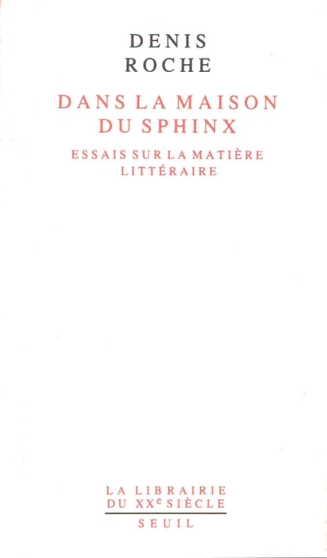 Dans la maison du Sphinx. Essais sur la matière littéraire