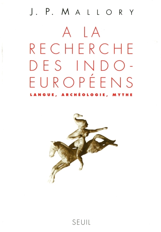 A la recherche des Indo-Européens. Langue, archéologie, mythe