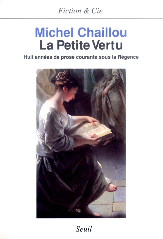 La Petite Vertu. Huit années de prose courante sous la Régence
