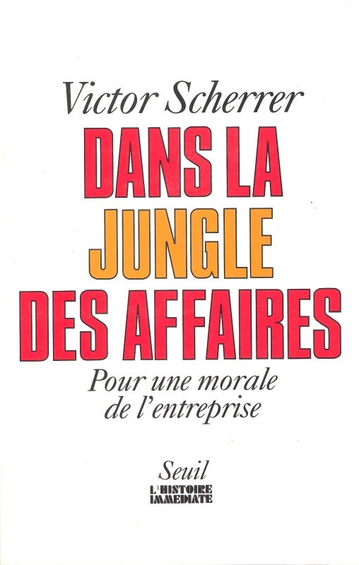 Dans la jungle des affaires. Pour une morale de l'entreprise
