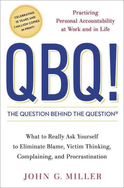 QBQ !: The Question Behind the Questiom