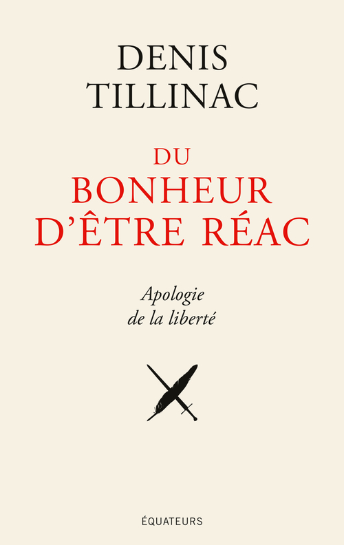 Du bonheur d'être réac-Manifeste jubilatoire de la réaction