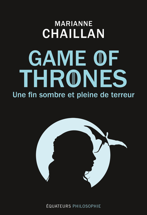 GAME OF THRONES, « UNE FIN SOMBRE ET PLEINE DE TERREUR »