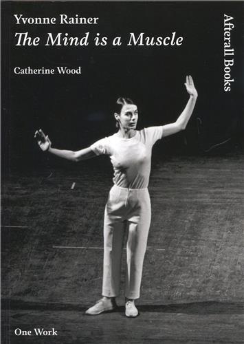 Yvonne Rainer The Mind is a Muscle /anglais