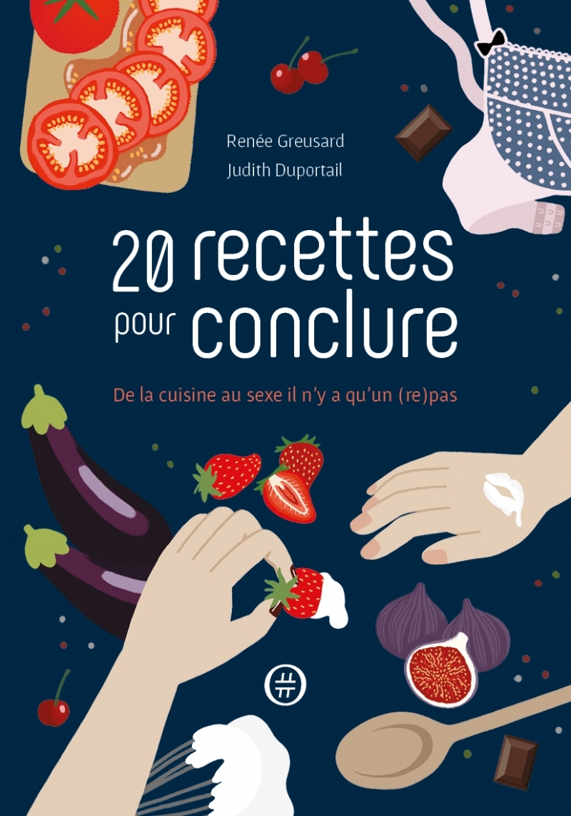 20 RECETTES POUR CONCLURE - DE LA CUISINE AU SEXE IL N'Y A Q