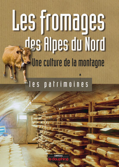 Les fromages des Alpes du Nord une culture de la montagne