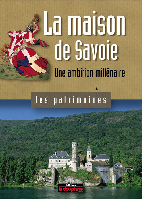 La maison de Savoie une ambition millénaire