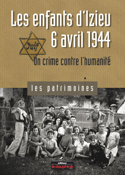 Les enfants d'Izieu, 6 avril 1944 un crime contre l'humanité