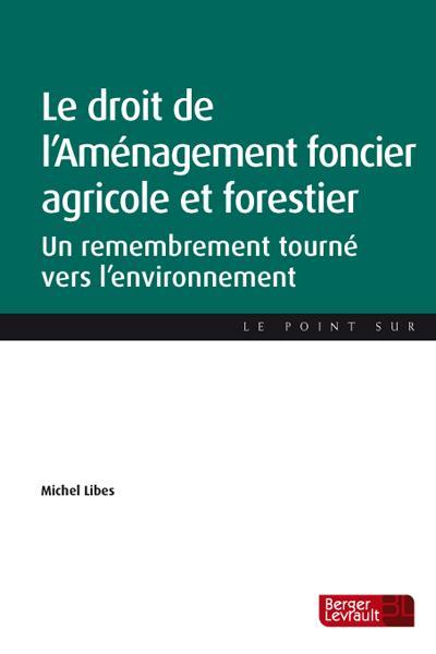 DROIT DE L'AMENAGEMENT FONCIER ET FORESTIER (LE) 1ER ED