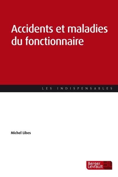 ACCIDENTS ET MALADIES DU FONCTIONNAIRE 2E ED