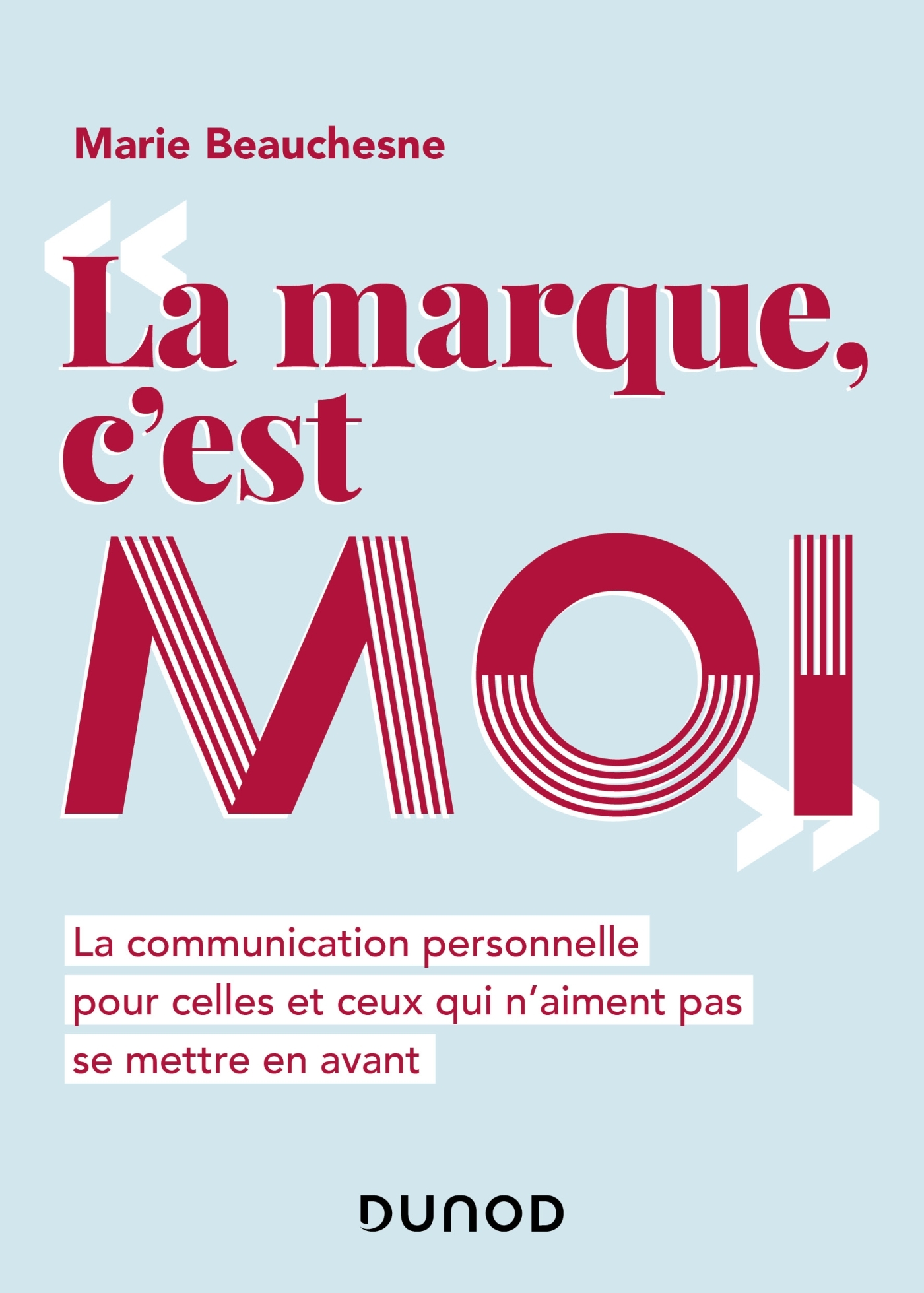 La marque, c'est moi - La communication personnelle pour celles et ceux qui n'aiment pas se mettre e