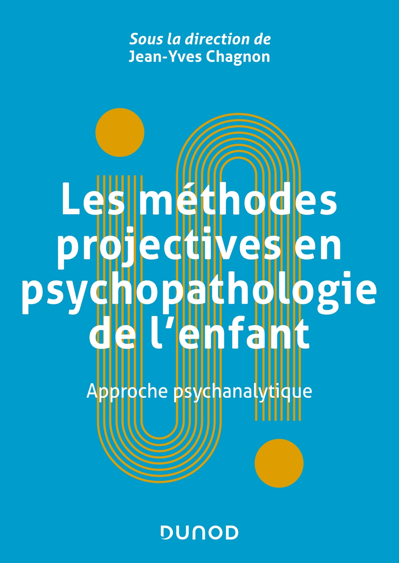 Les méthodes projectives en psychopathologie de l'enfant - Approche psychanalytique