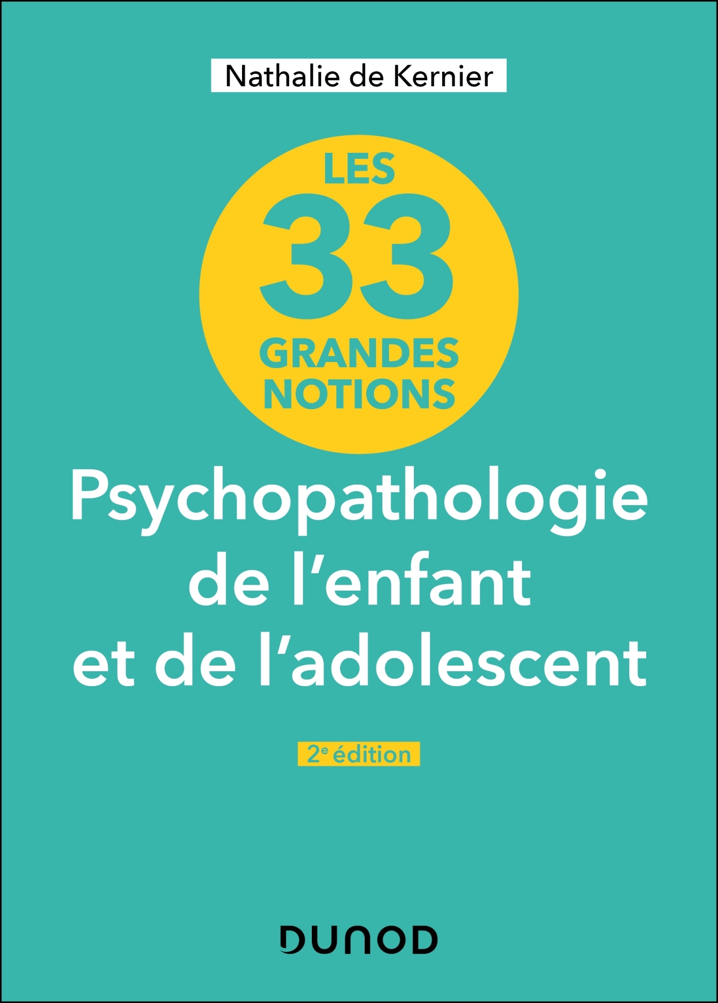 33 grandes notions de psychopathologie de l'enfant et de l'adolescent - 2e éd.