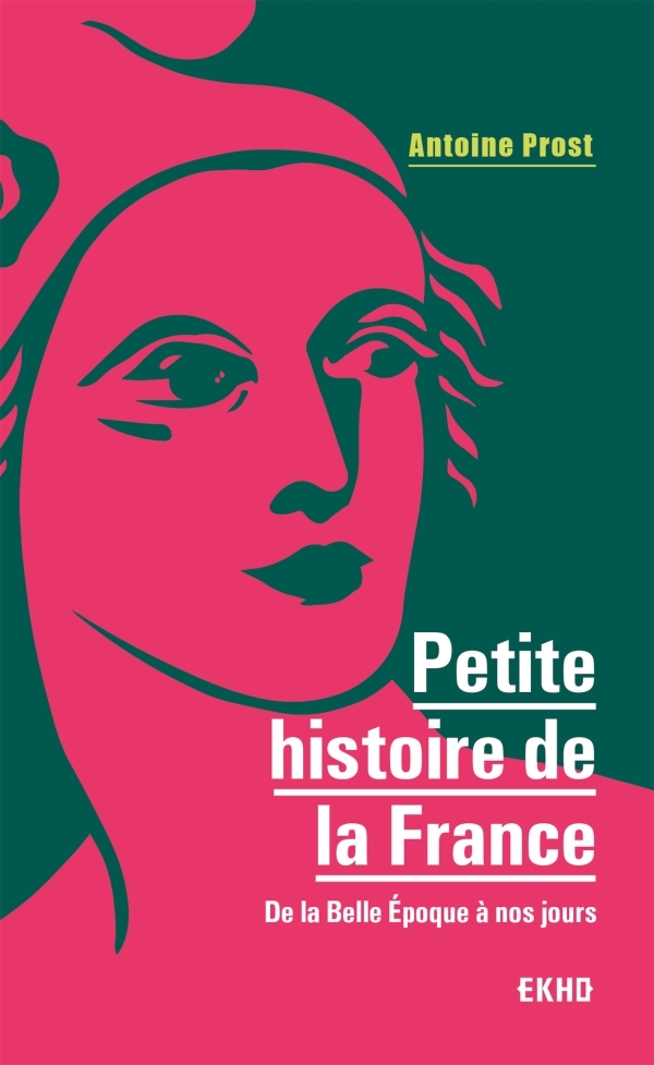 Petite histoire de la France - 8e éd. - De la Belle Epoque à nos jours