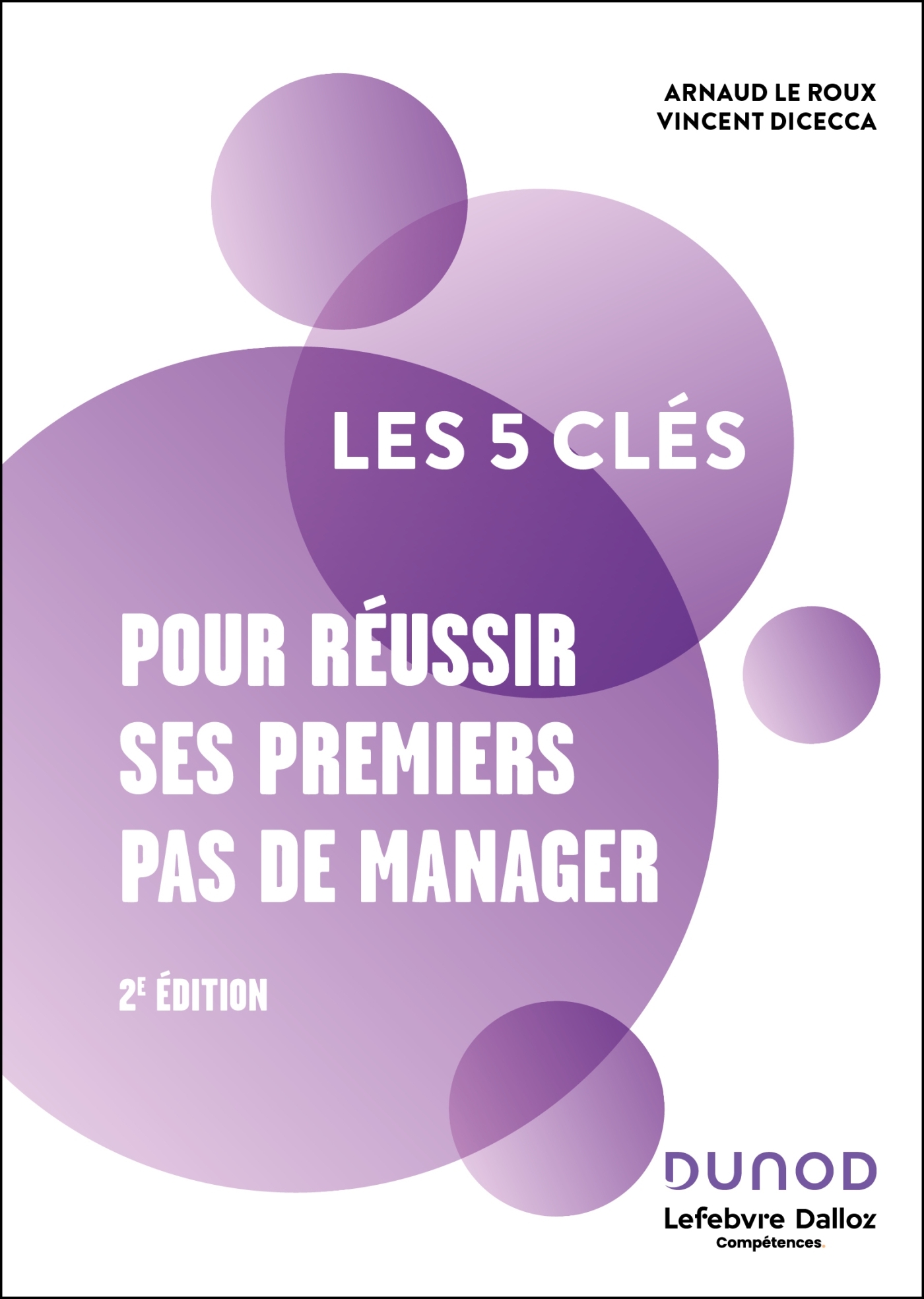 Les 5 clés pour réussir ses premiers pas de manager - 2e éd.