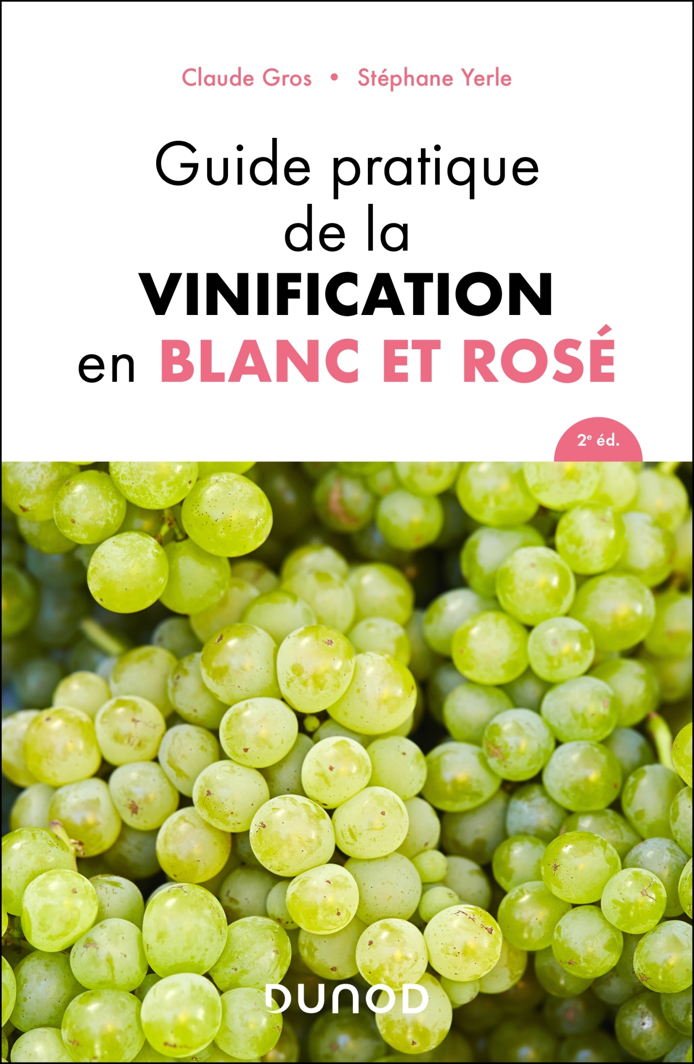 Guide pratique de la vinification en blanc et rosé - 2e éd.