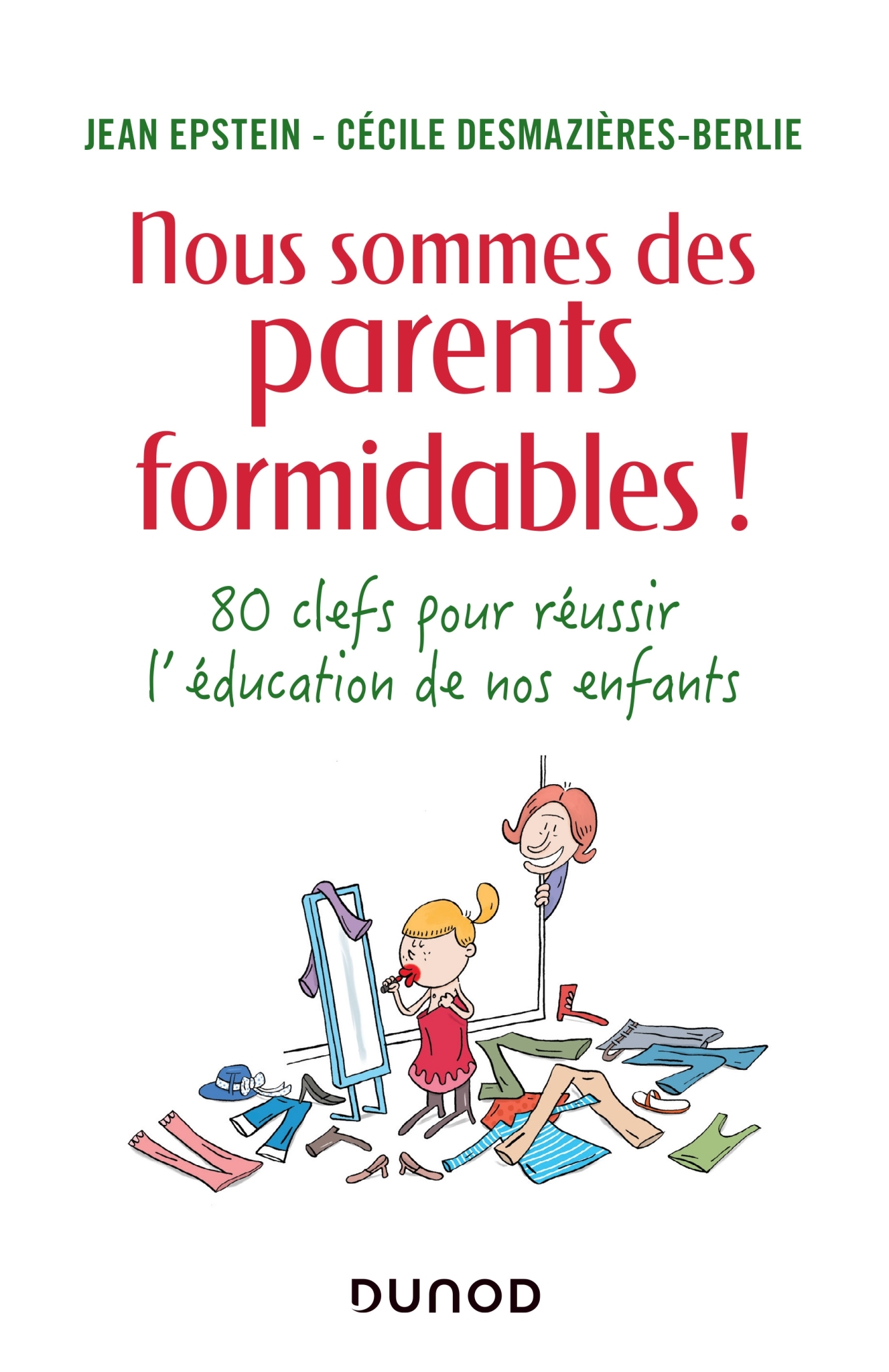 Nous sommes des parents formidables ! 80 clés pour réussir l'éducation de nos enfants
