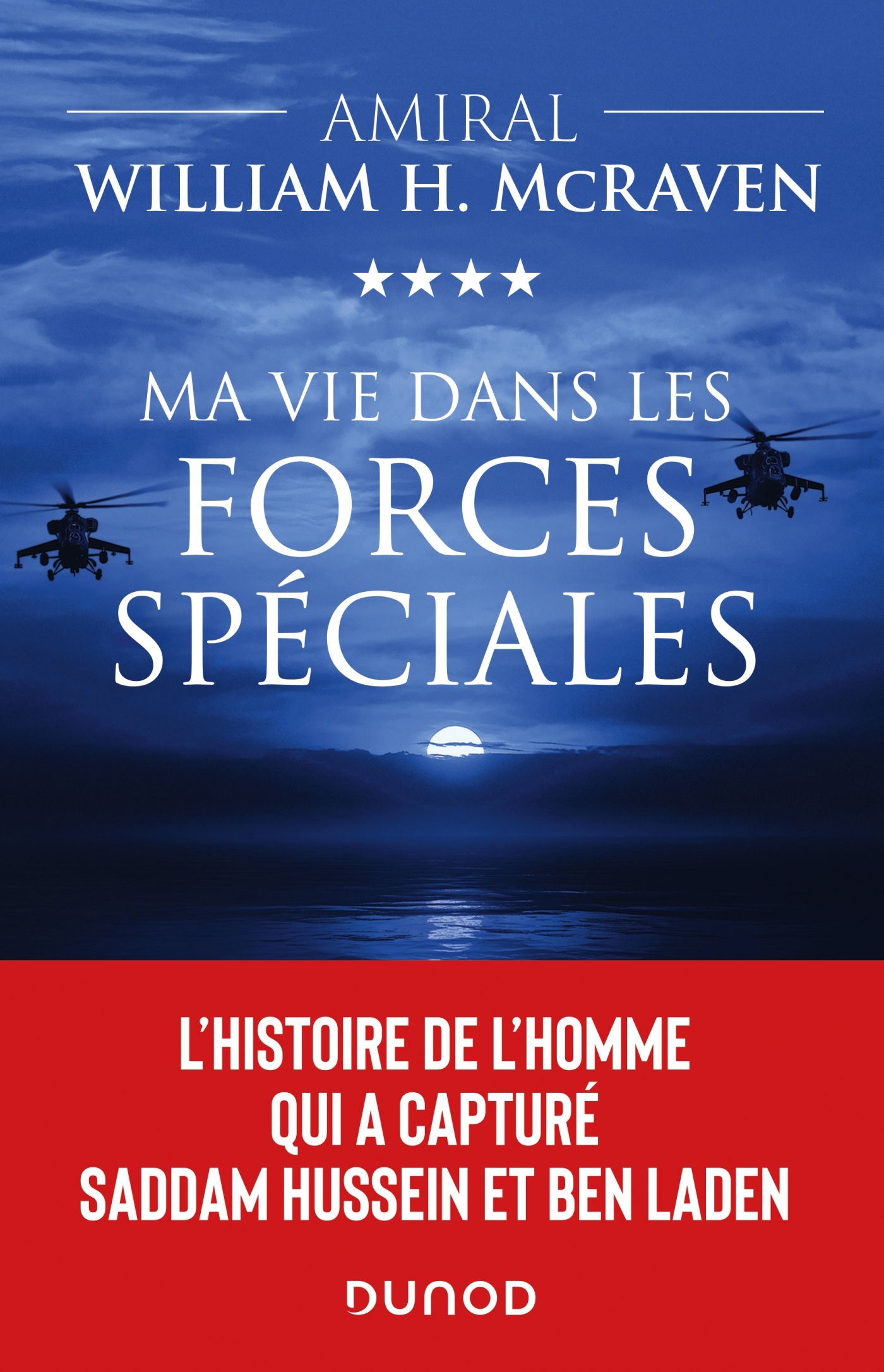 Ma vie dans les forces spéciales - L'histoire de l'homme qui a capturé Saddam Hussein et Ben Laden