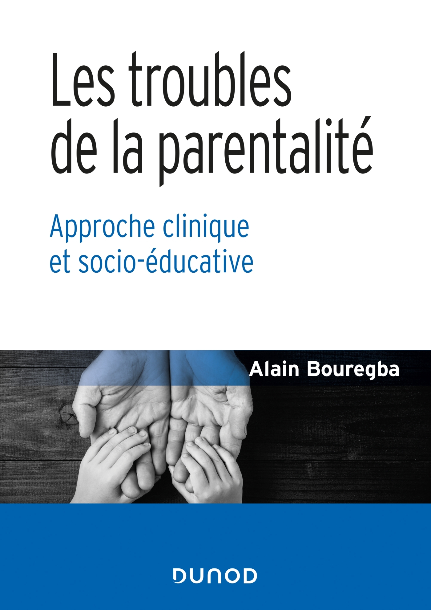 Les troubles de la parentalité - Approche clinique et socio-éducative