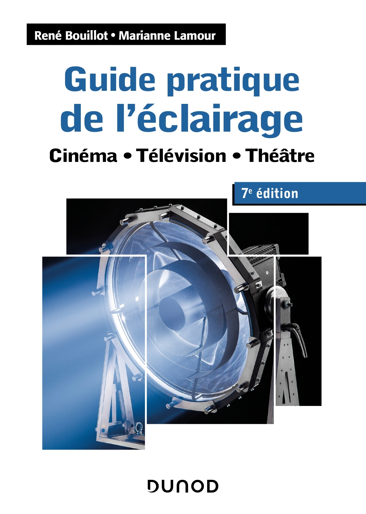 Guide pratique de l'éclairage - 7e éd. - Cinéma, télévision, théâtre