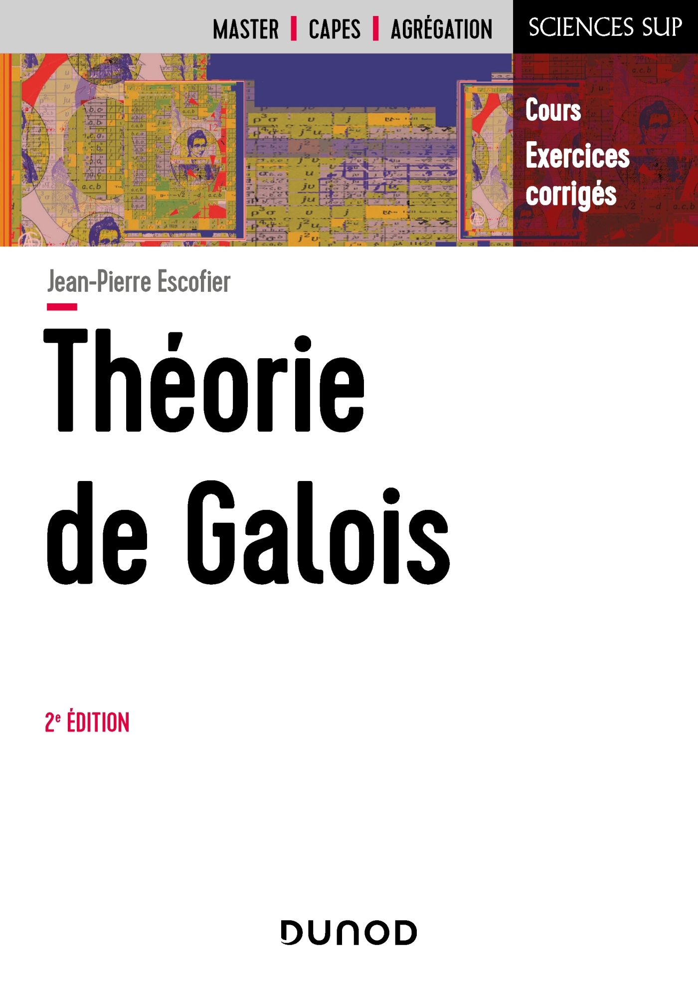 Théorie de Galois - 2e éd - Cours et exercices corrigés