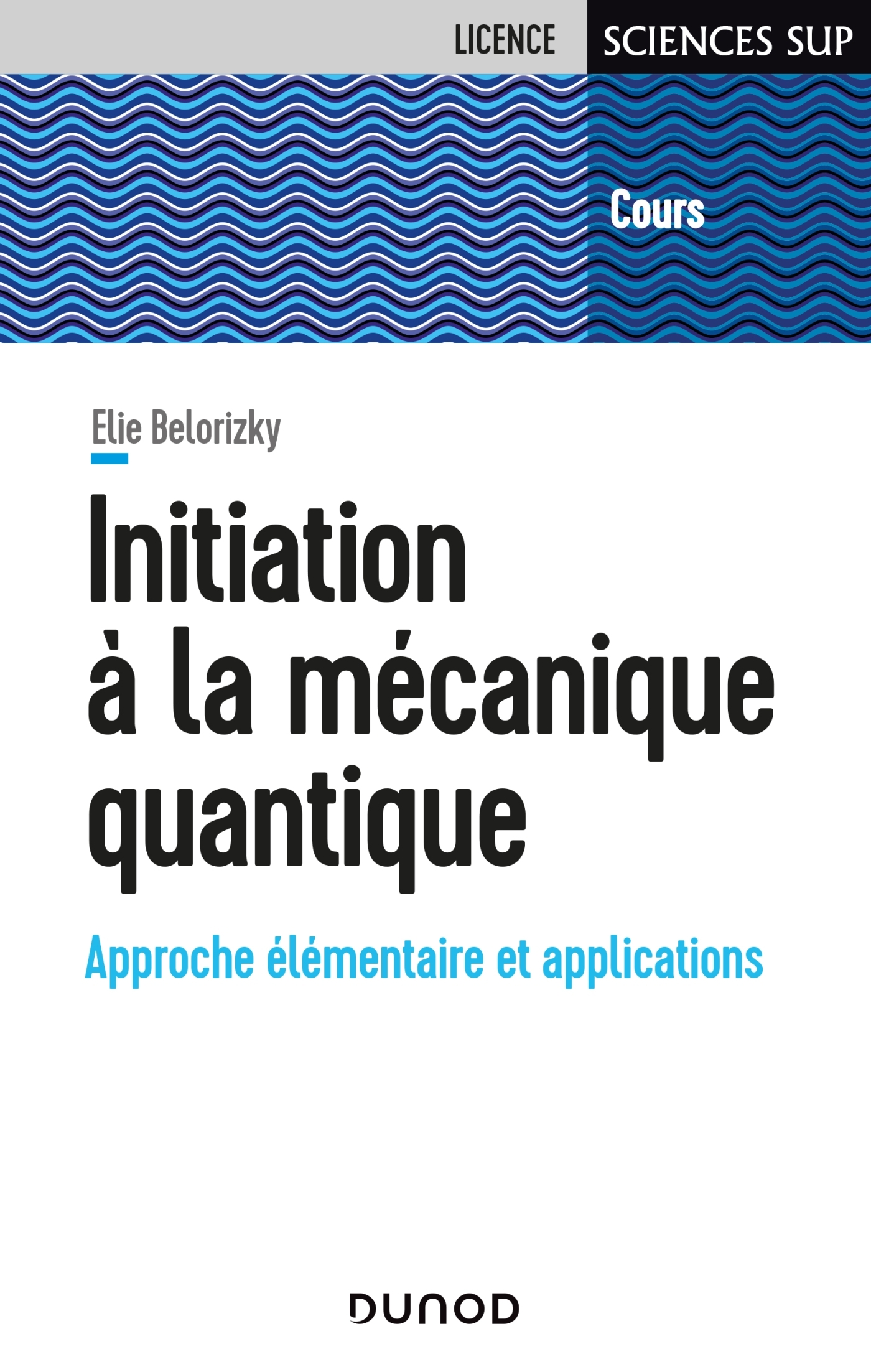 Initiation à la mécanique quantique - Approche élémentaire et applications