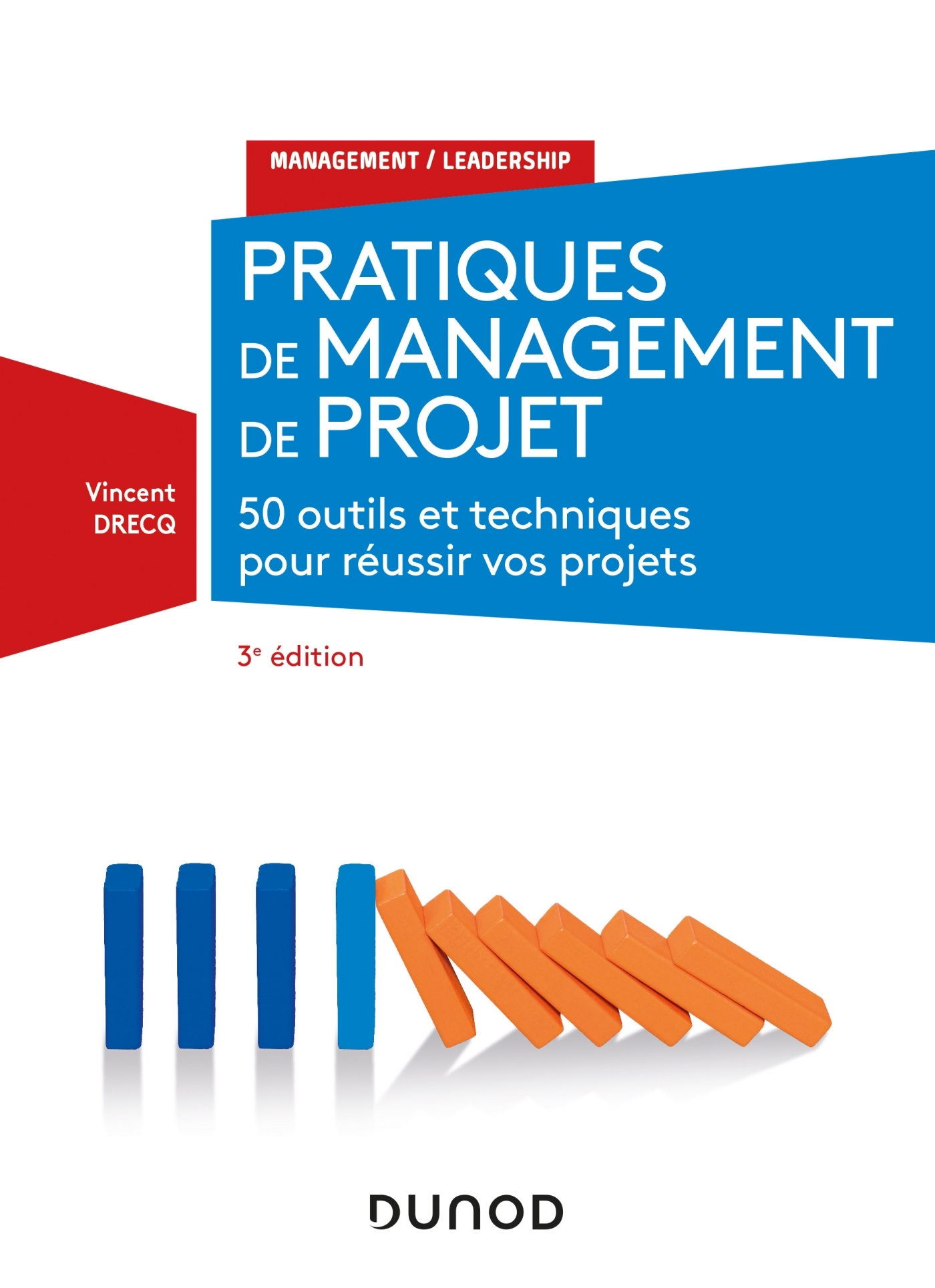 Pratiques de management de projet - 3e éd. - 50 outils et techniques pour réussir vos projets