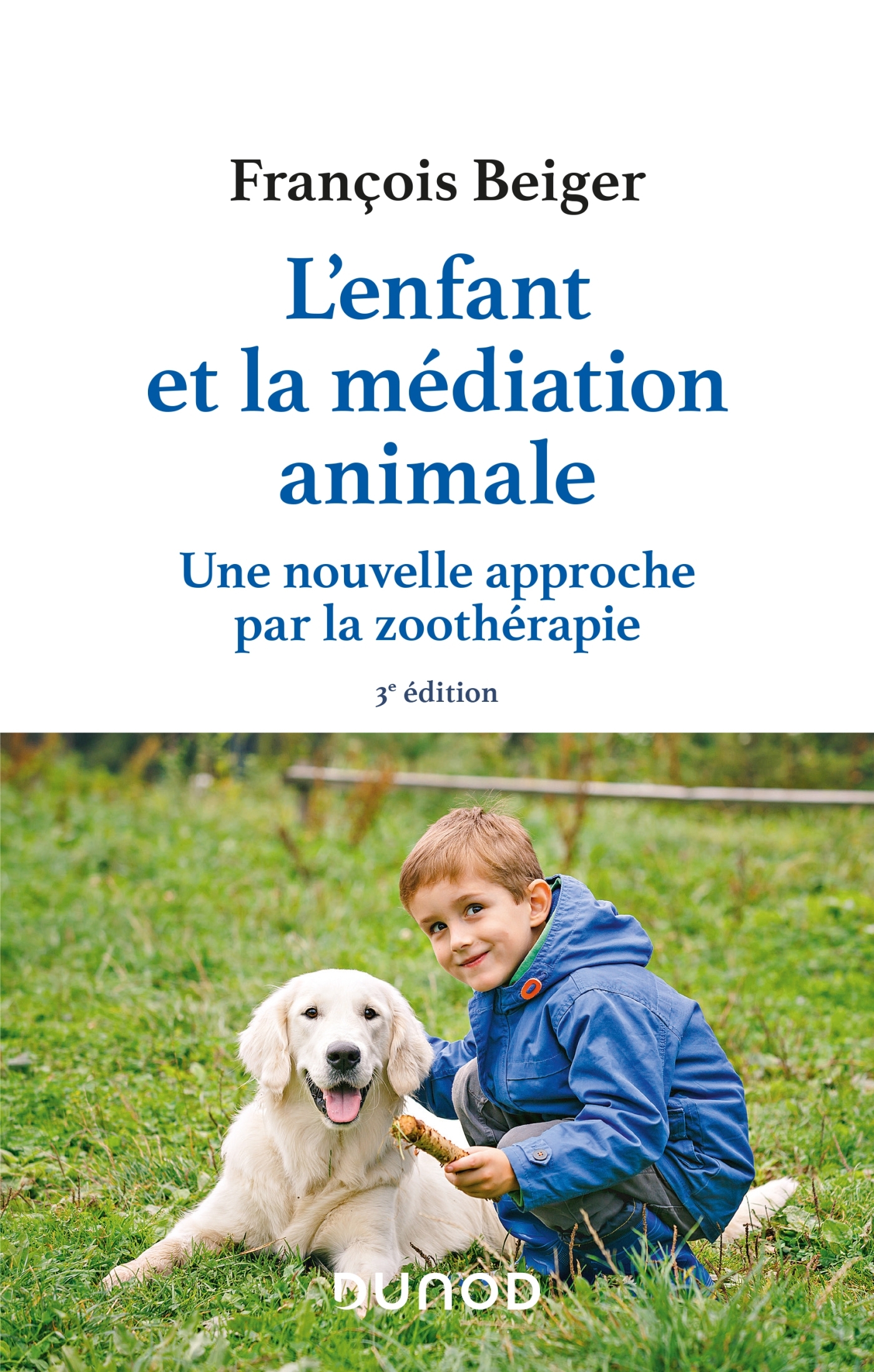 L'enfant et la médiation animale - 3e éd. - Une nouvelle approche par la zoothérapie